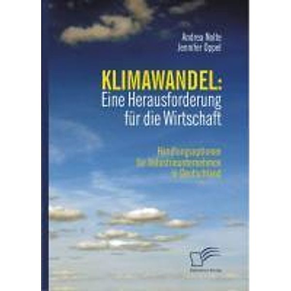 Klimawandel: Eine Herausforderung für die Wirtschaft, Jennifer Oppel, Andrea Nolte