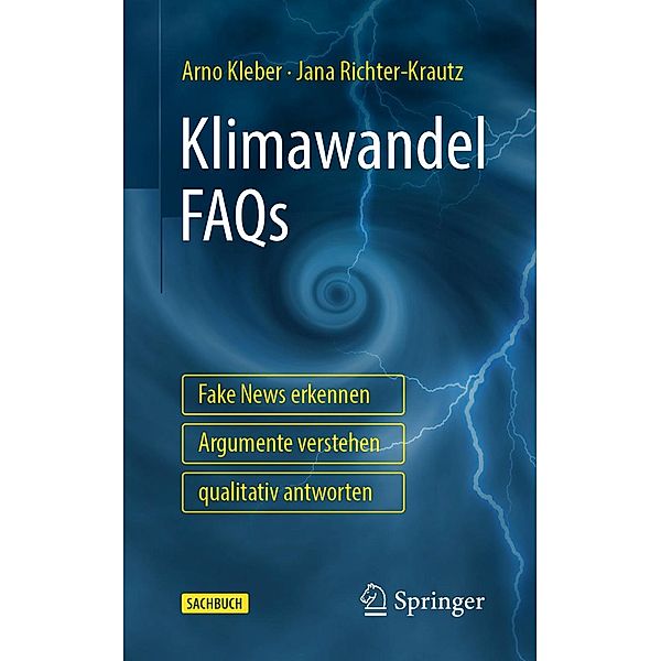 Klimawandel FAQs - Fake News erkennen, Argumente verstehen, qualitativ antworten, Arno Kleber, Jana Richter-Krautz