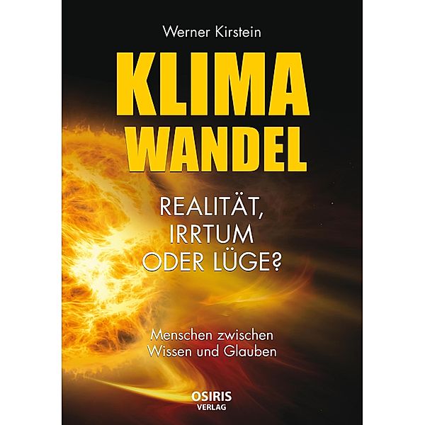 Klimawandel - Realität, Irrtum oder Lüge?, Werner Kirstein