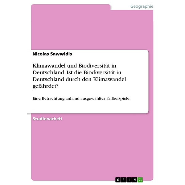 Klimawandel und Biodiversität in Deutschland. Ist die Biodiversität in Deutschland durch den Klimawandel gefährdet?, Nicolas Sawwidis