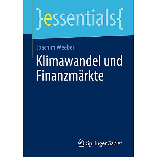 Klimawandel und Finanzmärkte / essentials, Joachim Weeber