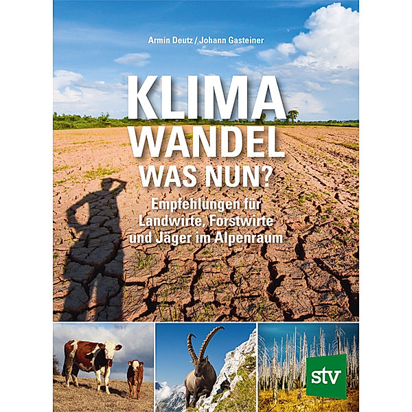 Klimawandel - was nun?, Armin Deutz, Johann Gasteiner