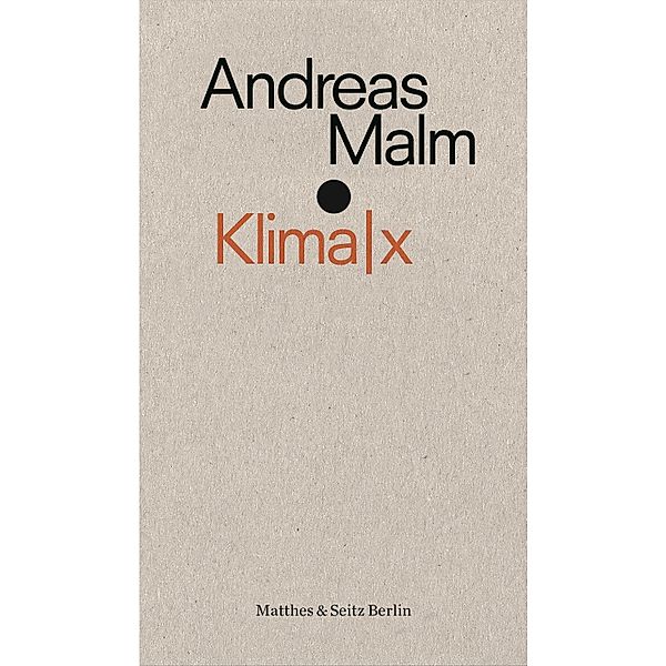 Klima|x / punctum Bd.17, Andreas Malm