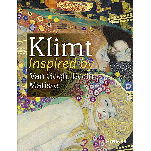 Klimt Inspired by Van Gogh, Rodin, Matisse