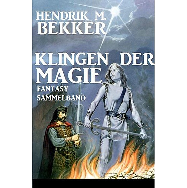 Klingen der Magie: Fantasy Sammelband, Hendrik M. Bekker