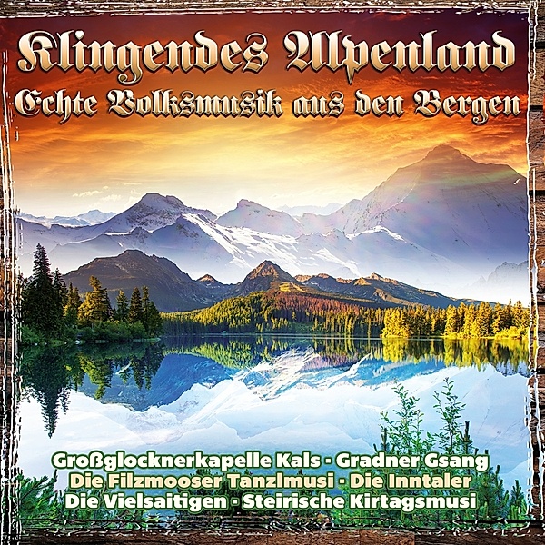 Klingendes Alpenland - Echte Volksmusik aus den Bergen 2CD, Diverse Interpreten