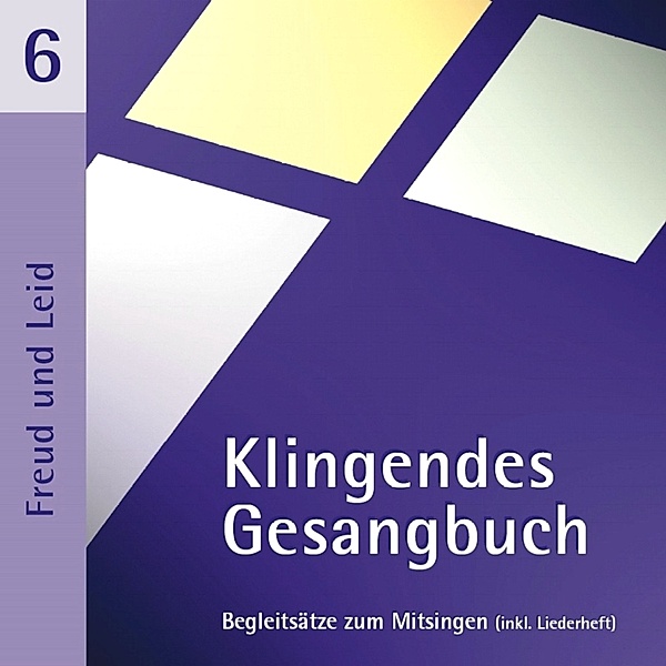 Klingendes Gesangbuch 6-Freud Und Leid, Bernd Engelhardt.F. Dietrich