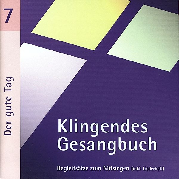 Klingendes Gesangbuch 7-Der Gute Tag, Bernd Dietrich, Simone Spaeth