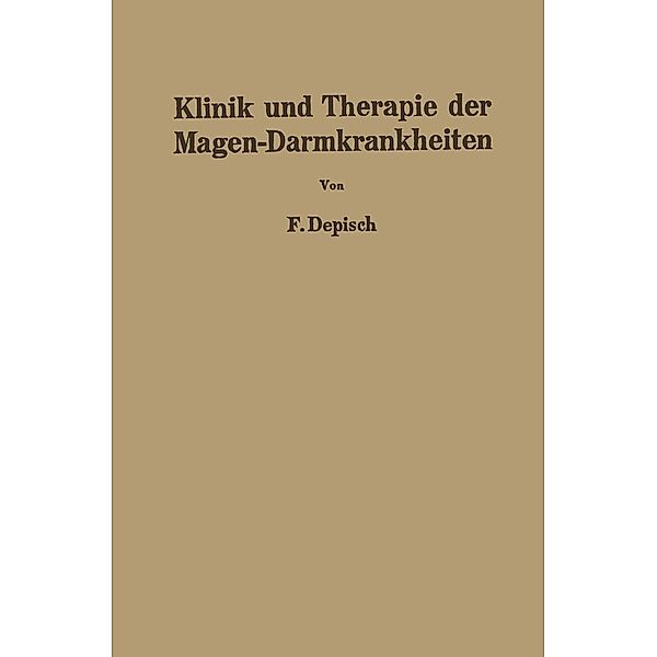 Klinik und Therapie der Magen-Darmkrankheiten, Franz Depisch