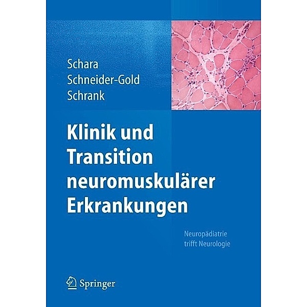 Klinik und Transition neuromuskulärer Erkrankungen, Ulrike Schara, Christiane Schneider-Gold, Bertold Schrank