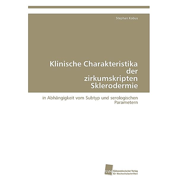 Klinische Charakteristika der zirkumskripten Sklerodermie, Stephan Kobus