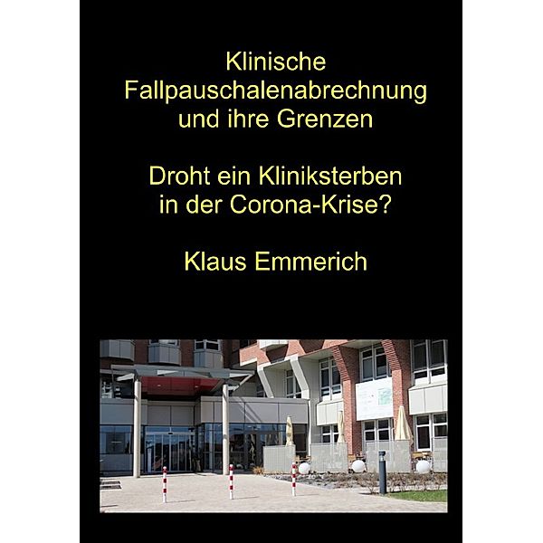 Klinische Fallpauschalenabrechnung und ihre Grenzen, Klaus Emmerich