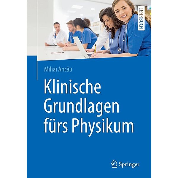 Klinische Grundlagen fürs Physikum / Springer-Lehrbuch, Mihai Ancau