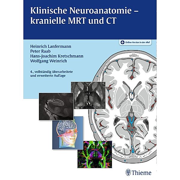 Klinische Neuroanatomie - kranielle MRT und CT, Heinrich Lanfermann, Peter Raab, Hans-Joachim Kretschmann, Wolfgang Weinrich