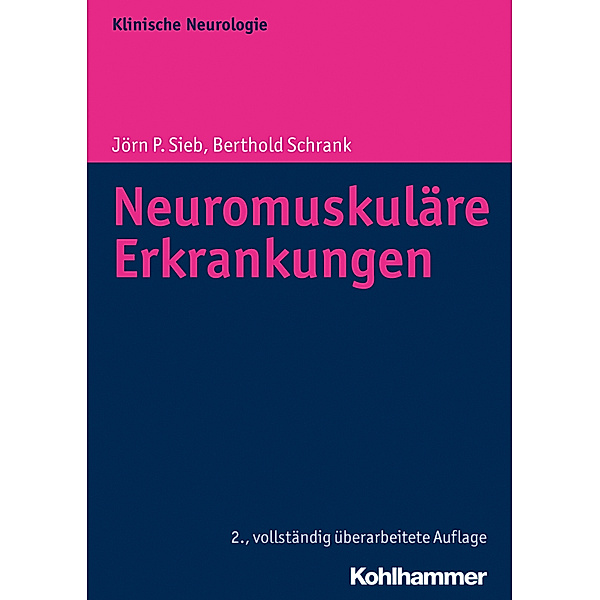 Klinische Neurologie / Neuromuskuläre Erkrankungen, Jörn P. Sieb, Bertold Schrank