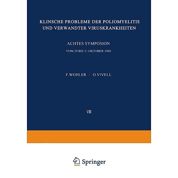Klinische Probleme der Poliomyelitis und verwandter Viruskrankheiten / Freiburger Symposion an der Medizinischen Universitäts-Klinik Bd.8