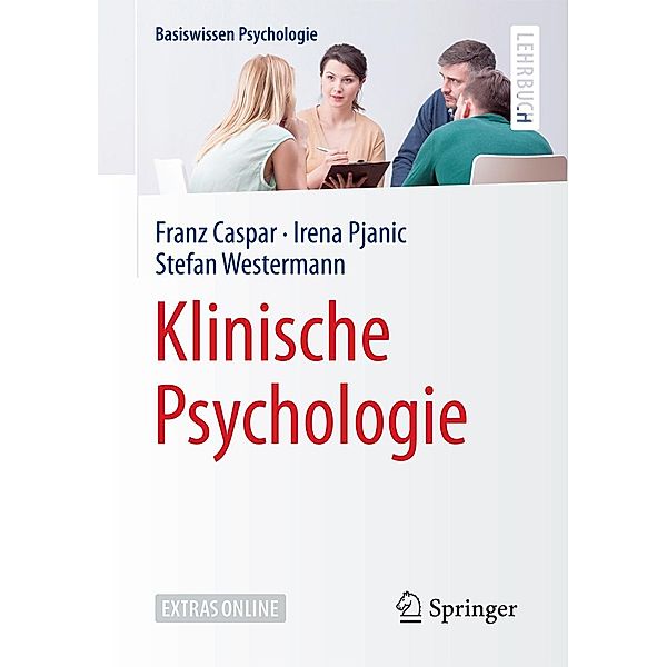 Klinische Psychologie / Basiswissen Psychologie, Franz Caspar, Irena Pjanic, Stefan Westermann