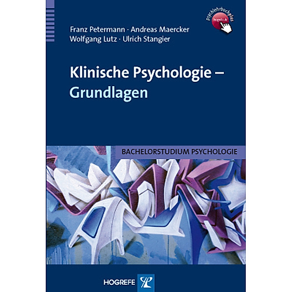 Klinische Psychologie - Grundlagen, Franz Petermann, Andreas Maercker, Wolfgang Lutz, Ulrich Stangier