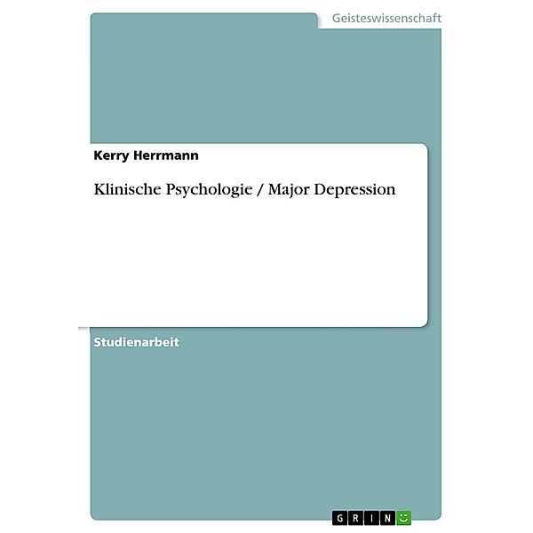 Klinische Psychologie / Major Depression, Kerry Herrmann