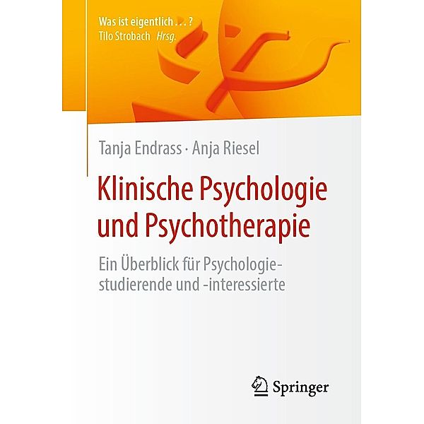 Klinische Psychologie und Psychotherapie / Was ist eigentlich ...?, Tanja Endrass, Anja Riesel