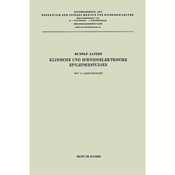 Klinische und hirnbioelektrische Epilepsiestudien / Ergebnisse der Inneren Medizin und Kinderheilkunde Bd.61, Rudolf Janzen