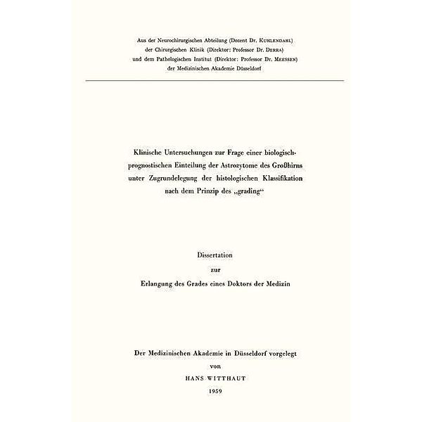 Klinische Untersuchungen zur Frage einer biologisch-prognostischen Einteilung der Astrozytome des Grosshirns unter Zugrundelegung der histologischen Klassifikation nach dem Prinzip des grading, Hans Witthaut