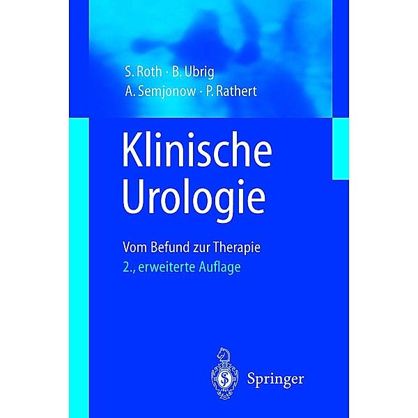 Klinische Urologie, S. Roth, B. Ubrig, A. Semjonov, P. ter Rathert