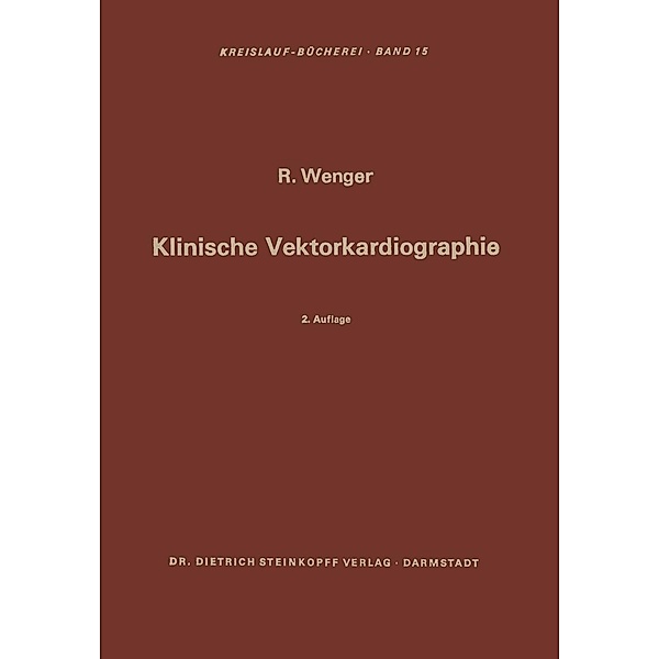 Klinische Vektorkardiographie / Beiträge zur Kardiologie und Angiologie Bd.15, Rudolf Wenger