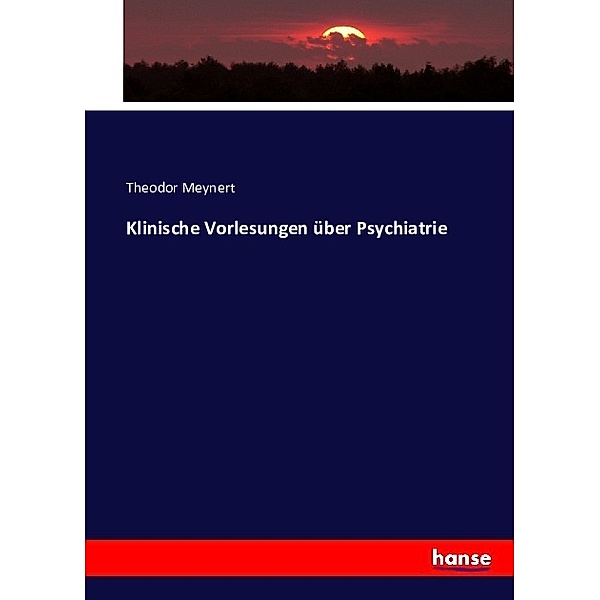 Klinische Vorlesungen über Psychiatrie, Theodor Meynert