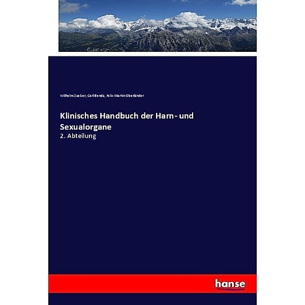 Klinisches Handbuch der Harn- und Sexualorgane, Wilhelm Zuelzer, Carl Benda, Felix Martin Oberländer