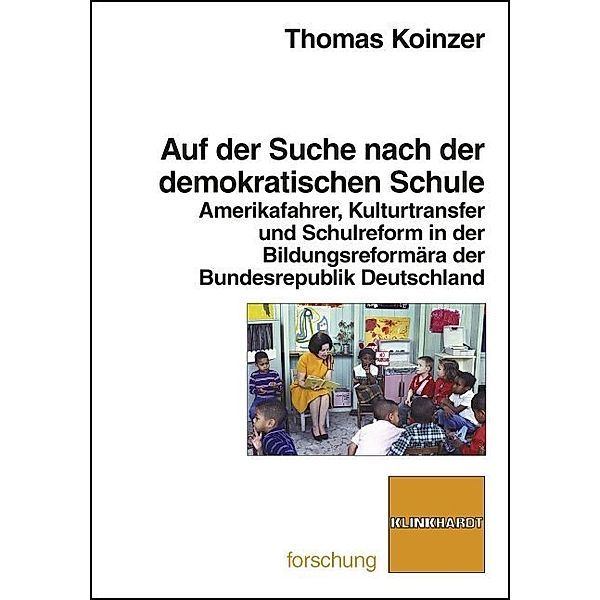 klinkhardt forschung / Auf der Suche nach der demokratischen Schule, Thomas Koinzer