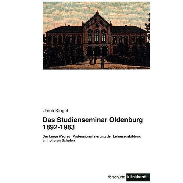 klinkhardt forschung / Das Studienseminar Oldenburg 1892-1983, Ulrich Klügel