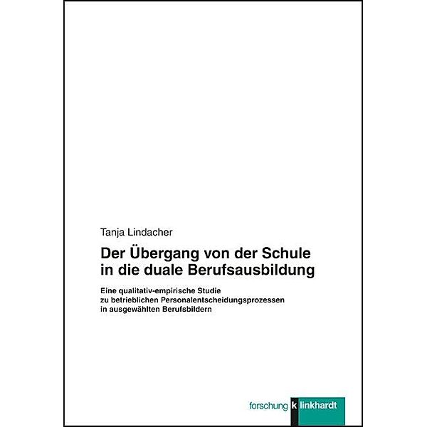 klinkhardt forschung / Der Übergang von der Schule in die duale Berufsausbildung, Tanja Lindacher