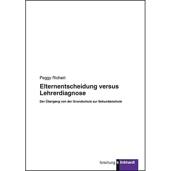 klinkhardt forschung / Elternentscheidung versus Lehrerdiagnose, Peggy Richert