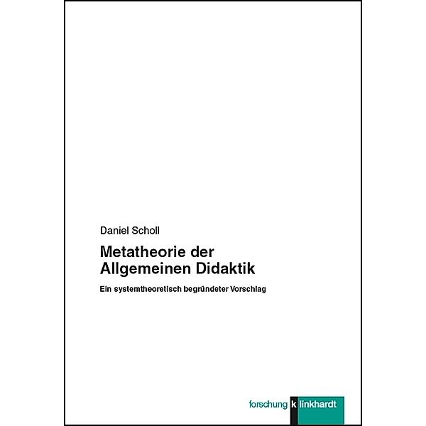 klinkhardt forschung / Metatheorie der Allgemeinen Didaktik, Daniel Scholl