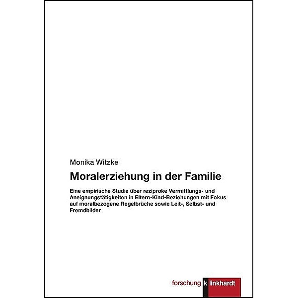 klinkhardt forschung / Moralerziehung in der Familie, Monika Witzke