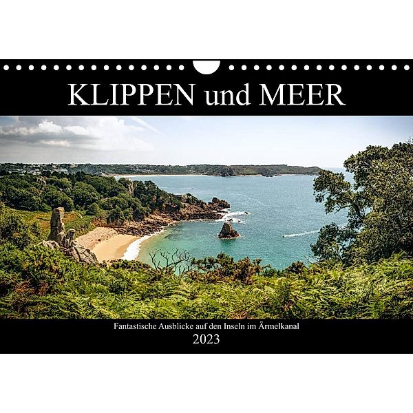 Klippen und Meer. Fantastische Ausblicke auf den Inseln im Ärmelkanal (Wandkalender 2023 DIN A4 quer), Emel Malms