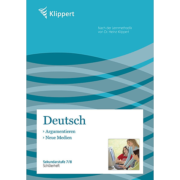 Klippert / Deutsch 7/8, Argumentieren, Neue Medien, A. Kreische