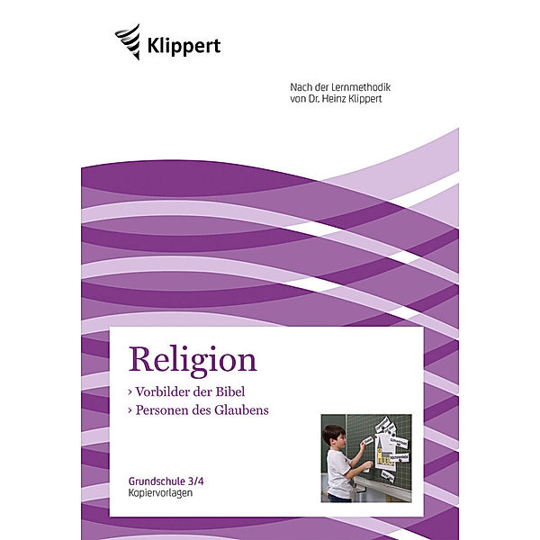 Klippert Grundschule / Religion 3/4, Vorbilder der Bibel - Personen des Glaubens, Nicole Geissler