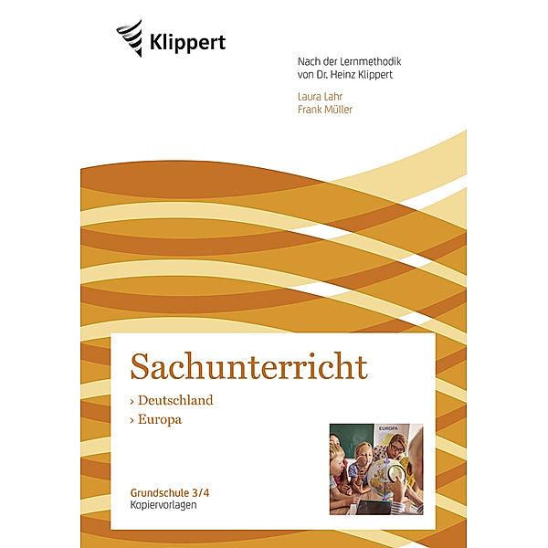 Klippert Grundschule / Sachunterricht 3/4, Deutschland - Europa, Laura Lahr, Frank Müller