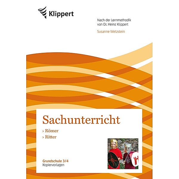 Klippert Grundschule / Sachunterricht 3/4, Römer - Ritter, Susanne Wetzstein