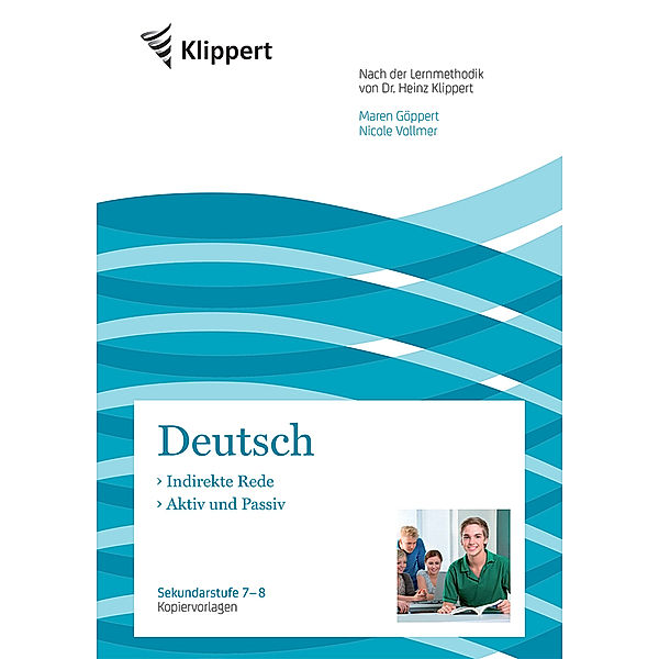 Klippert Sekundarstufe / Deutsch 7/8, Indirekte Rede - Aktiv und Passiv, Maren Göppert, Nicole Vollmer