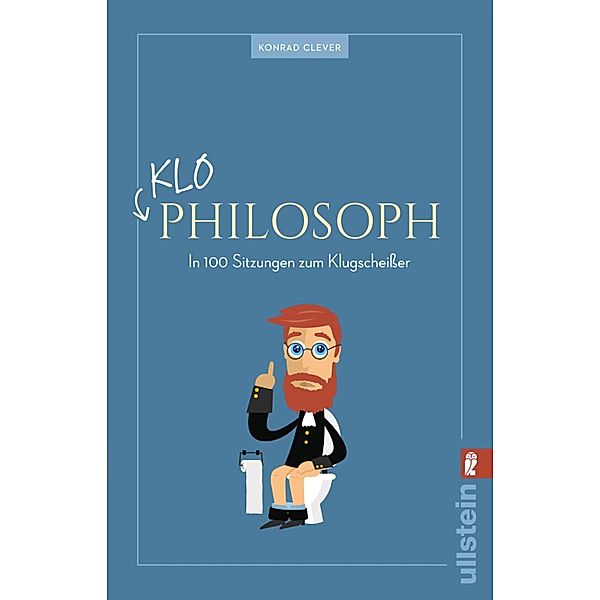 Klo-Philosoph / Ullstein eBooks, Konrad Clever, Adam Fletcher, Lukas N. P. Egger