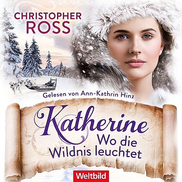 Klondike-Kate-Saga - 1 - Katherine - Wo die Wildnis leuchtet, Christopher Ross