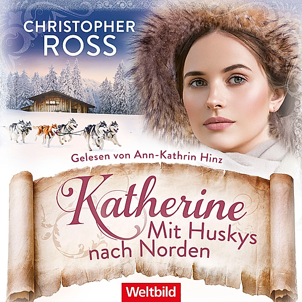 Klondike-Kate-Saga - 2 - Katherine - Mit Huskys nach Norden, Christopher Ross
