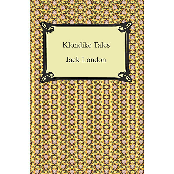 Klondike Tales, Jack London