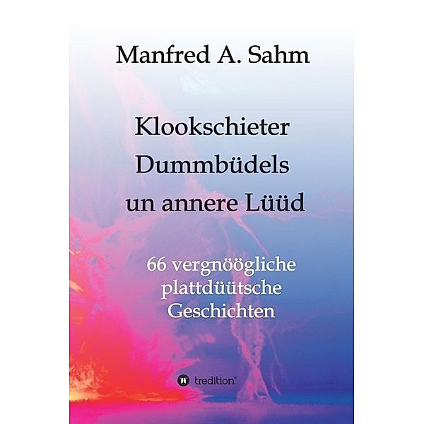 Klookschieter, Dummbüdels un annere Lüüd, Manfred A. Sahm