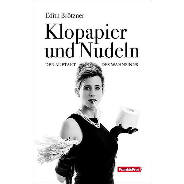 Klopapier und Nudeln, Edith Brötzner