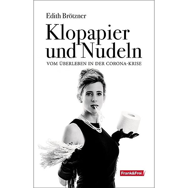 Klopapier und Nudeln, Brötzner Edith