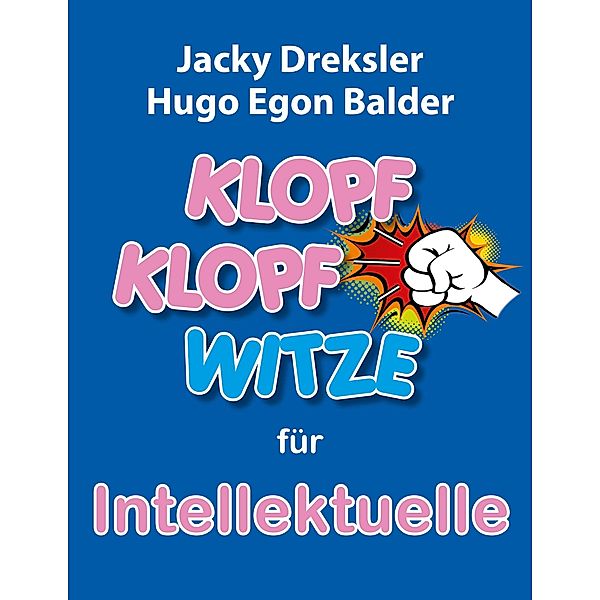 Klopf-Klopf-Witze für Intellektuelle / Klopf-Klopf-Witze Bd.3, Jacky Dreksler Hugo Egon Balder Productions Verlags- und Produktionsgesellschaft mbH